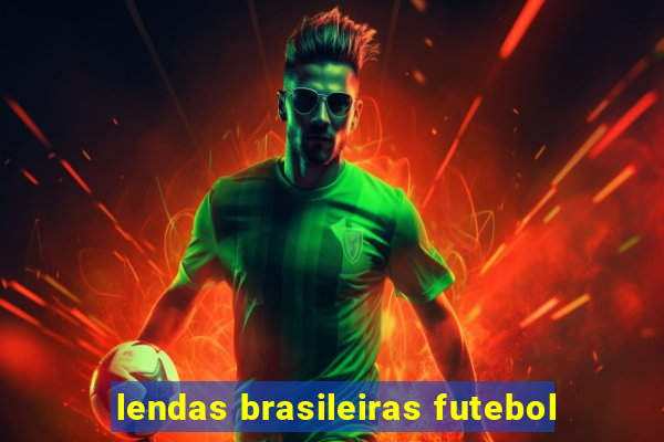 lendas brasileiras futebol